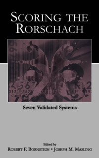 Robert F. Bornstein, Joseph M. Masling — Scoring the Rorschach - Seven Validated Systems (2005) [Lea Series in Personality and Clinical Psychology]