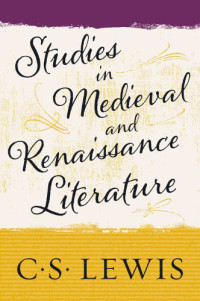 C. S. Lewis — Studies in Medieval and Renaissance Literature