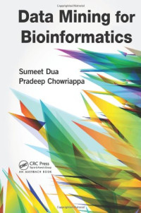 Sumeet Dua, Pradeep Chowriappa — Data Mining for Bioinformatics