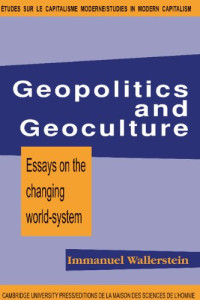 Immanuel Wallerstein — Geopolitics and Geoculture: Essays on the Changing World-System