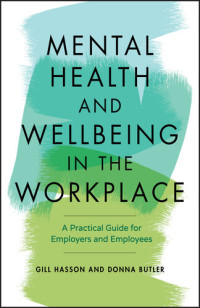 Gill Hasson; Donna Butler — Mental Health and Wellbeing in the Workplace: A Practical Guide for Employers and Employees