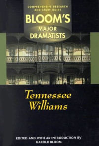 Harold Bloom — Tennessee Williams (Bloom's Major Dramatists  - Comprehensive Research and Study Guide)