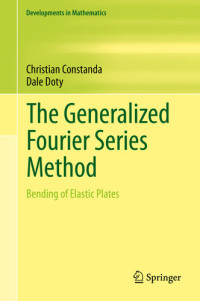 Christian Constanda, Dale Doty — The Generalized Fourier Series Method: Bending of Elastic Plates