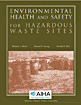 Barth, Richard C.; George, Patricia D.; Hill, Ronald H. — Environmental Health and Safety for Hazardous Waste Sites