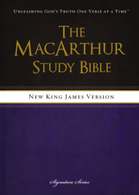 John F. MacArthur — The Macarthur Study Bible: New King James Version