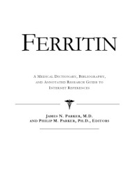 ICON Health Publications — Ferritin - A Medical Dictionary, Bibliography, and Annotated Research Guide to Internet References