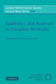 Moez Draief, Laurent Massoulié — Epidemics and Rumours in Complex Networks
