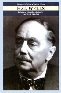 Harold Bloom (Edited and with an Introduction by) — H.G. Wells