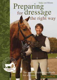 Katja von Rönne — Preparing for Dressage the Right Way: The Correct Training Methods For Success