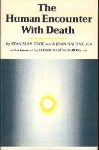 Stanislav Grof, Roshi Joan Halifax, Elisabeth Kübler-Ross — The Human Encounter with Death