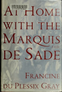 Francine du Plessix Gray — At Home with the Marquis de Sade: A Life