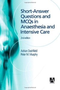 Peter Murphy, Adrian Dashfield — Short Answer Questions and MCQs in Anaesthesia and Intensive Care, 2nd edition