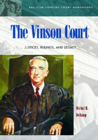 Michal R. Belknap — The Vinson Court: Justices, Rulings, and Legacy (ABC-CLIO Supreme Court Handbooks)