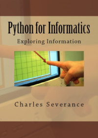 Severance, Charles R — Python for Informatics: Exploring Information