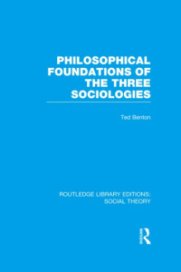 Ted Benton — Philosophical Foundations of the Three Sociologies