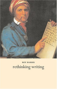 Roy Harris — Rethinking Writing (Continuum Collection)