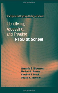 Amanda B. Nickerson, Melissa A. Reeves, Stephen E. Brock, Shane R. Jimerson (auth.) — Identifying, Assessing, and Treating PTSD at School