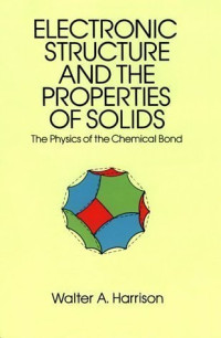 Walter A. Harrison — Electronic Structure and the Properties of Solids: The Physics of the Chemical Bond