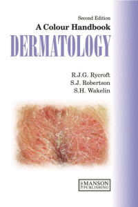 R. J. G. Rycroft, Stuart J. Robertson, Sarah H. Wakelin — A Colour Handbook of Dermatology, 2nd Edition