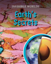 James Bow — Earth's Secrets (Invisible Worlds)
