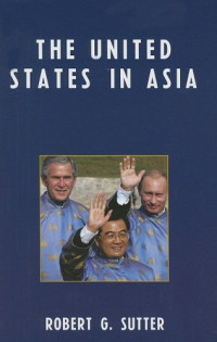 Robert G. Sutter — The United States in Asia