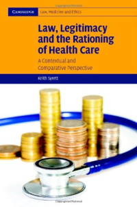 Keith Syrett — Law, Legitimacy and the Rationing of Health Care: A Contextual and Comparative Perspective