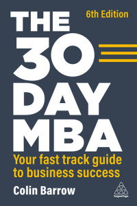 Barrow, Colin; — 30 Day MBA: Your Fast Track Guide to Business Success