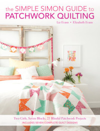 AnneMarie Chany — The Simple Simon Guide to Patchwork Quilting