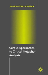 Jonathan Charteris-Black — Corpus Approaches to Critical Metaphor Analysis