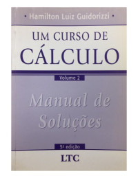 Hamilton Luiz Guidorizzi — Um Curso de Calculo Vol 2 - Manual de Soluções