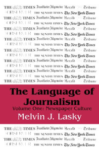 Melvin J. Lasky (editor) — The Language of Journalism: Volume 1, Newspaper Culture