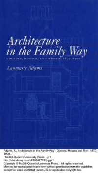 Annmarie Adams — Architecture in the Family Way: Doctors, Houses, and Women, 1870-1900