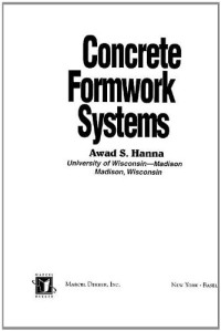 Awad S. Hanna — Concrete Formwork Systems (Civil and Environmental Engineering) (Civil and Environmental Engineering Series, Vol. 2)