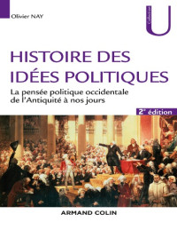 Olivier Nay [NAY, Olivier] — Histoire des idées politiques : la pensée politique occidentale de l’Antiquité à nos jours