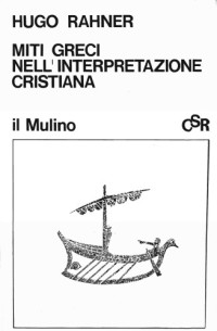 Hugo Rahner — Miti greci nell'interpretazione cristiana