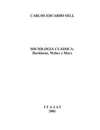Carlos Eduardo Sell — Sociologia clássica: Durkheim, Weber e Marx