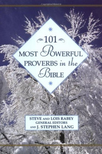 Steve Rabey, Lois Rabey, J. Stephen Lang — 101 Most Powerful Proverbs in the Bible (101 Most Powerful Series)
