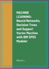Marvin L. — Machine Learning: Neural Networks, Decision Trees and Support Vector Machine with IBM SPSS Modeler