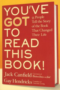 Jack Canfield, Gay Hendricks — You've GOT to Read This Book! LP: 55 People Tell the Story of the Book That Changed Their Life
