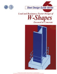 American Institute of Steel Construction — Design Guide 6: Load and Resistance Factor Design of W-Shapes Encased in Concrete