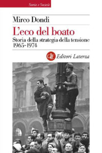 Mirco Dondi — L'eco del boato. Storia della strategia della tensione 1965-1974