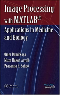 Omer Demirkaya, Musa H. Asyali, Prasanna K. Sahoo — Image processing with MATLAB: Applications in medicine and biology