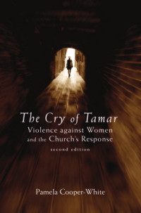 Pamela Cooper-White — The Cry of Tamar: Violence Against Women and the Church’s Response