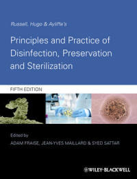 Adam P. Fraise, Peter A. Lambert, Jean-Yves Maillard — Russell, Hugo & Ayliffe's Principles and Practice of Disinfection, Preservation & Sterilization, Fourth Edition