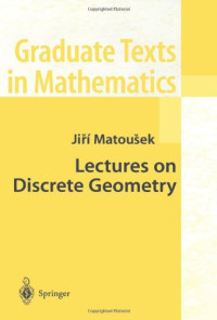 Jiří Matoušek (auth.), Jiří Matoušek (eds.) — Lectures on Discrete Geometry