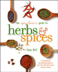 Tony Hill — The Spice Lover's Guide to Herbs and Spices