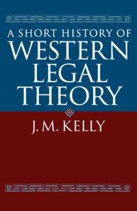 J. M. Kelly — A Short History of Western Legal Theory