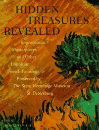 Albert G. Kostenevich, A. G. Kostenevich — Hidden Treasures Revealed: Impressionist Masterpieces and Other Important French paintings preserved by the State Hermitage Museum, St. Petersburg