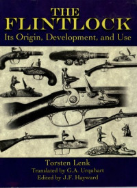 Torsten Lenk — The Flintlock: Its Origin, Development, and Use