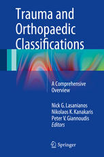 Nick G. Lasanianos, Nikolaos K. Kanakaris, Peter V. Giannoudis (eds.) — Trauma and Orthopaedic Classifications: A Comprehensive Overview